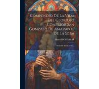 Manuel Bordazar Compendio De La Vida Del Glorioso Confesor San Gonza (Tascabile)