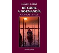 Manuel C Díaz de Cádiz a Normandía / Crónicas de Viaje (Tascabile)