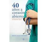Manuel Calleja Hernández 40 AÃ‘OS A CORAZON ABIERTO (Tascabile)