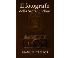 Manuel Campos Il fotografo della Sacra Sindone (Tascabile)