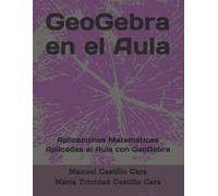 Manuel Castillo Cara GeoGebra en el Aula (Tascabile)