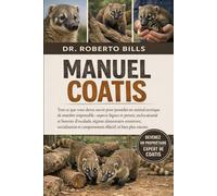 MANUEL COATIS: Tout ce que vous devez savoir pour posséder un animal exotique de manière responsable : aspects légaux et permis, enclos sécurisé et ... et comportement olfactif, et bien plus...