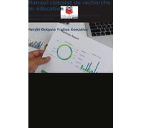 Manuel complet de recherche en éducation: Conception des programmes, didactique, évaluation et validation des outils