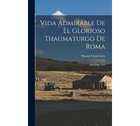 Manuel Conciencia Vida Admirable De El Glorioso Thaumaturgo De Roma (Tascabile)