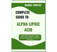 Manuel Corliss Complete Guide to Alpha Lipoic Acid (Tascabile)