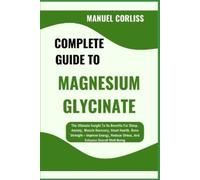 Manuel Corliss Complete Guide to Magnesium Glycinate (Tascabile)