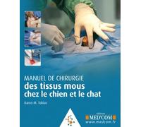 Manuel de chirurgie des tissus mous chez le chien et le chat