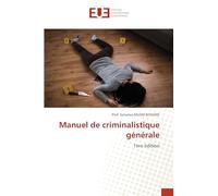 Manuel de criminalistique générale: 1ère édition