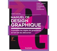 Manuel de design graphique: Connaître les règles du graphisme et l'art de les détourner