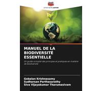 MANUEL DE LA BIODIVERSITÉ ESSENTIELLE: Un guide complet des principes et pratiques en matière de biodiversité