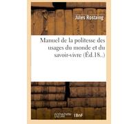 Manuel de la politesse des usages du monde et du savoir-vivre