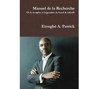 Manuel de la Recherche De la conception à l'organisation du travail de recherche