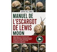 MANUEL DE L'ESCARGOT DE LEWIS MOON: Guide pratique sur la narcisse de Lewis - Habitat, alimentation, comportement prédateur, structure de la coquille, ... et conseils d'observation en milieu marin