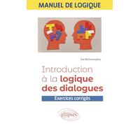 Manuel de logique - Introduction à la logique des dialogues: Exercices corrigés