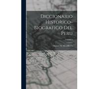 Manuel De Mendi Diccionario Historico-Biografico Del Peru; Vo (Copertina rigida)