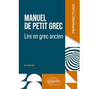 Manuel de petit grec: Lire en grec ancien