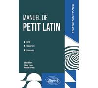 Manuel de petit latin: CPGE. Université. Concours