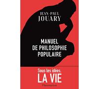 Manuel de philosophie populaire: Sous les idées, la vie