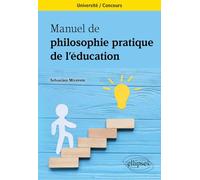 Manuel de philosophie pratique de l'éducation: Université. Concours.