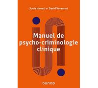 Manuel de psycho-criminologie clinique: Approche psychanalytique