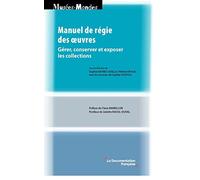 Manuel de régie des oeuvres: Gérer, conserver et exposer les collections