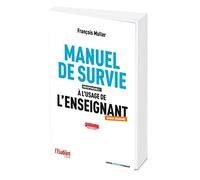 Manuel de survie indispensable ! à l'usage de l'enseignant (même débutant)