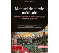 Manuel de survie médicale: Premiers secours en milieu sauvage et médecine d'urgence: Guide pratique de médecine de plein air et de survie pour ... et soins naturels en situation extrême: 3