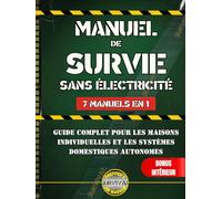 Manuel de Survie sans Electricité: Guide Complet pour les Maisons Individuelles et les Systèmes Domestiques Autonomes