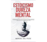 Manuel del Pozo Estoicismo y dureza mental (Copertina rigida)