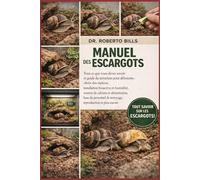 MANUEL DES ESCARGOTS: Tout ce que vous devez savoir et guide du terrarium pour débutants : choix des espèces, installation bioactive et humidité, ... de nettoyage, reproduction et plus encore...