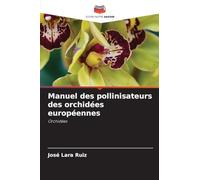 Manuel des pollinisateurs des orchidées européennes: Orchidées