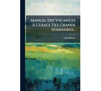 Manuel Des Vacances À L'usage Des Grands SÃ(c)minaires...