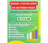Manuel d'Excellence en Mathématiques : Préparation aux Olympiades et Concours: De 9 à 14 ans • CM1 - 4ème