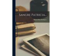 Manuel Díaz Rodríguez Sangre Patricia... (Tascabile)