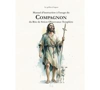 Manuel d'instruction à l'usage du Compagnon du Rite de Stricte Observance Templière: 2