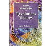 Manuel d'Interprétation des Révolutions Solaires: Livre d'astrologie grand format destiné à interpréter votre thème astral annuel