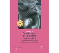 Manuel d'obstétrique et pédiatrie appliquées en anesthésie-réanimation et médecine péri-opératoire