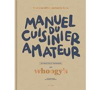 Manuel du cuisinier amateur: 150 recettes et techniques