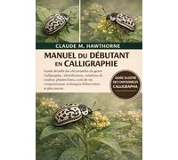MANUEL DU DÉBUTANT EN CALLIGRAPHIE: Guide détaillé des chrysomèles du genre Calligrapha : identification, variations de couleur, plantes hôtes, cycle ... techniques d’observation et plus encore.