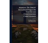 Manuel Du Droit EcclÃ(c)siastique De Toutes Les Confessions ChrÃ(c)tiennes