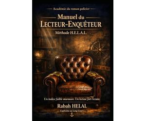 Manuel du Lecteur-Enquêteur Méthode H.E.L.A.L.: Atlas critique et plan de lecture pour devenir détective en fauteuil_ Le dernier volume de la série «Académie du roman policier»