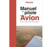 Manuel du pilote d'avion - 20e édition - PPL et LAPL - Formation initiale et maintien des compétences