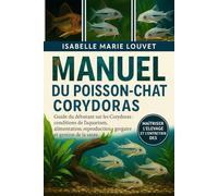 MANUEL DU POISSON-CHAT CORYDORAS: Guide du débutant sur les Corydoras : conditions de l’aquarium, alimentation, reproduction, comportement grégaire et gestion de la santé
