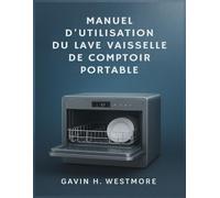 MANUEL D'UTILISATION DU LAVE VAISSELLE DE COMPTOIR PORTABLE