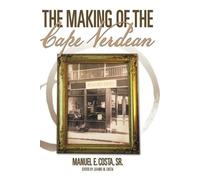 Manuel E. Costa Sr. The Making of the Cape Verdean (Tascabile)
