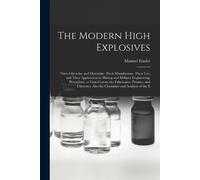 Manuel Eissler The Modern High Explosives (Tascabile)