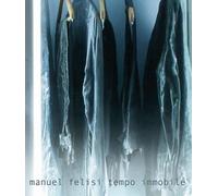 Manuel Felisi. Tempo Immobile - [Vanillaedizioni]