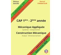 Manuel FORMATEUR CAP 1ère et 2ème année: Mécanique Appliquée - Construction Mécanique