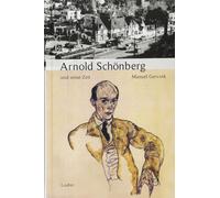 Manuel Gervink Arnold Schönberg und seine Zeit (Große Komponisten un (Tascabile)