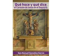 Manuel González Qué hace y qué dice el Corazón de Jesús en el Sagrar (Tascabile)
